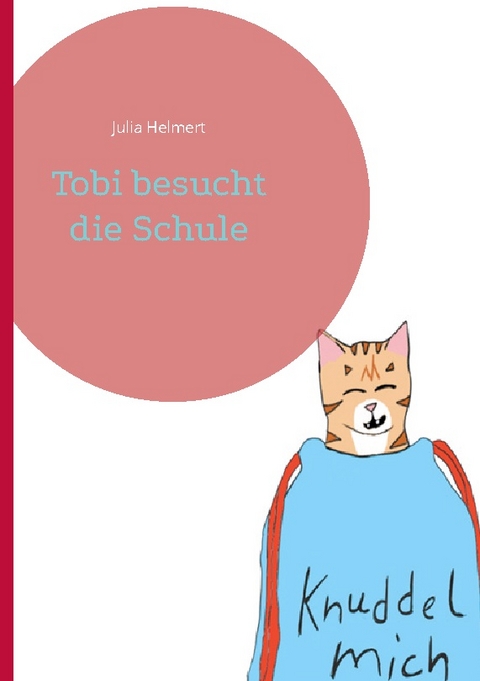 Tobi besucht die Schule - Julia Helmert