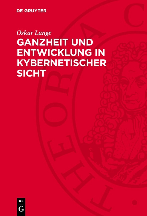 Ganzheit und Entwicklung in kybernetischer Sicht - Oskar Lange