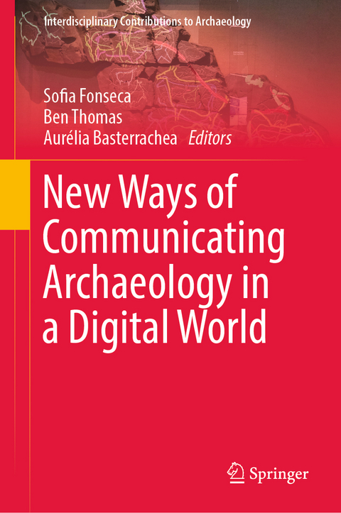 New Ways of Communicating Archaeology in a Digital World - 