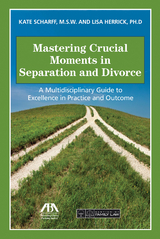 Mastering Crucial Moments in Separation and Divorce -  Lisa R. Herrick,  Kate Scharff