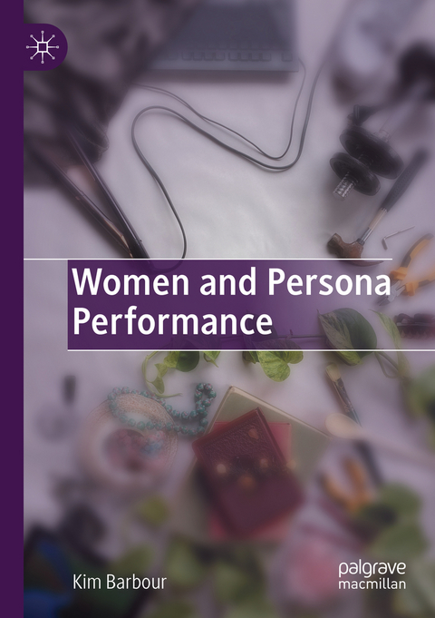 Women and Persona Performance - Kim Barbour