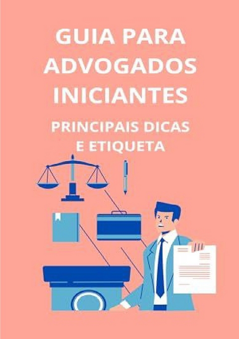 Guia para advogados iniciantes - Bah Slama