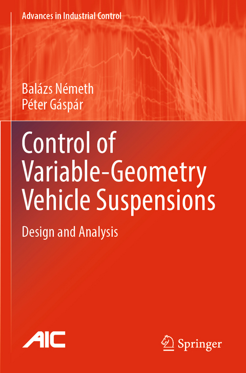 Control of Variable-Geometry Vehicle Suspensions - Balázs Németh, Péter Gáspár