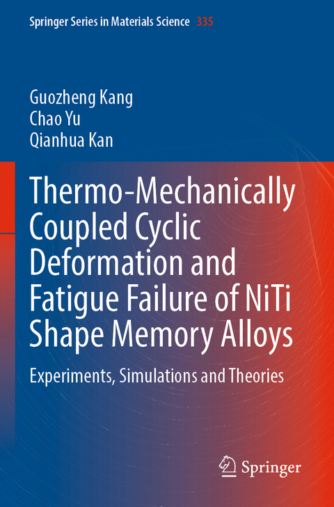 Thermo-Mechanically Coupled Cyclic Deformation and Fatigue Failure of NiTi Shape Memory Alloys - Guozheng Kang, Chao Yu, Qianhua Kan