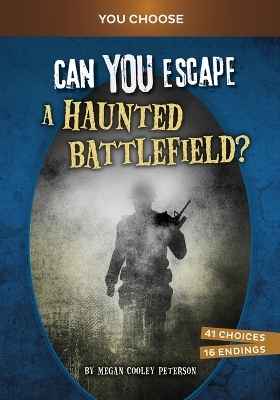 Can You Escape a Haunted Battlefield? - Megan Cooley Peterson