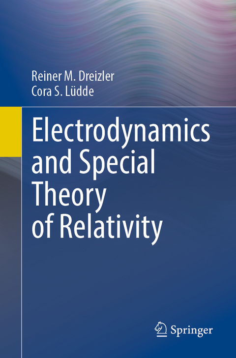 Electrodynamics and Special Theory of Relativity - Reiner M. Dreizler, Cora S. Lüdde