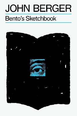 Bento's Sketchbook - John Berger