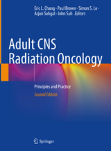 Adult CNS Radiation Oncology - Chang, Eric L.; Brown, Paul D.; Lo, Simon S.; Sahgal, Arjun; Suh, John H.