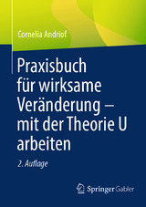 Praxisbuch für wirksame Veränderung – mit der Theorie U arbeiten - Andriof, Cornelia