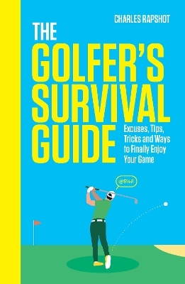 The Golfer's Survival Guide - Charles Rapshot