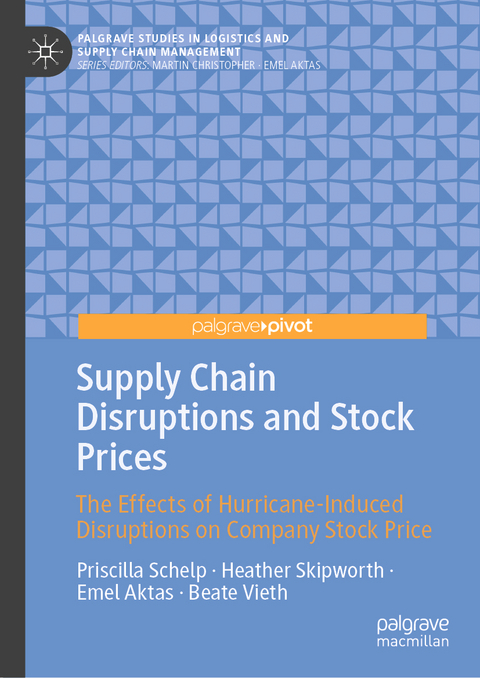 Supply Chain Disruptions and Stock Prices - Priscilla Schelp, Heather Skipworth, Emel Aktas, Beate Vieth