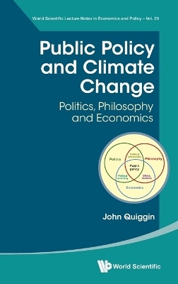 Public Policy And Climate Change: Politics, Philosophy And Economics - John Quiggin