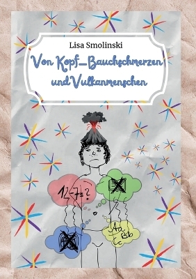 Von Kopf-Bauchschmerzen und Vulkanmenschen - Lisa Smolinski