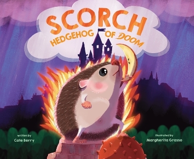 Scorch, Hedgehog of Doom - Cate Berry