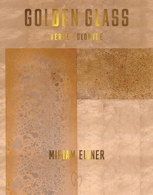 Golden Glass: Verre Eglomise - Miriam Ellner