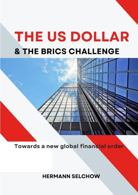 The US Dollar and the BRICS Challenge - Hermann Selchow