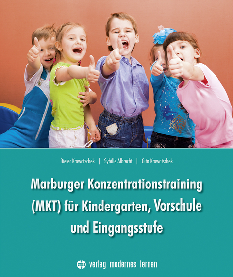 Marburger Konzentrationstraining (MKT) für Kindergarten,Vorschule und Eingangsstufe - Dieter Krowatschek, Sybille Albrecht, Gita Krowatschek