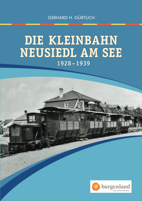 Die Kleinbahn Neusiedl am See - Gerhard Gürtlich