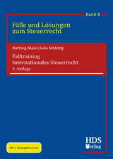 Falltraining Internationales Steuerrecht - Julia Metzing, Hartwig Maier