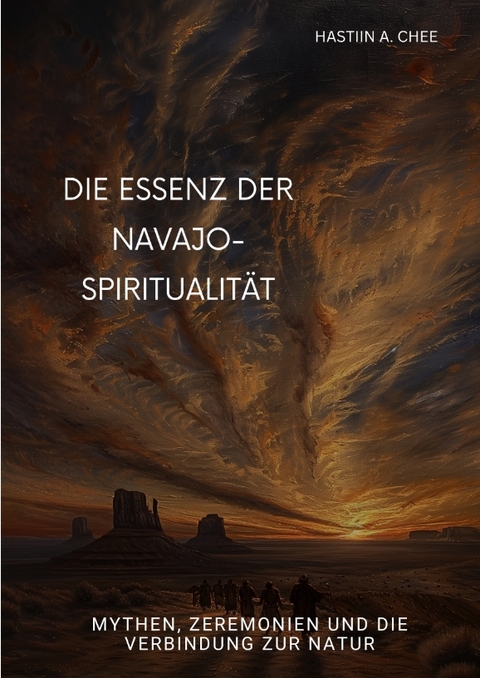 Die Essenz der Navajo-Spiritualität - Hastiin A. Chee