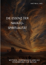 Die Essenz der Navajo-Spiritualität - Hastiin A. Chee