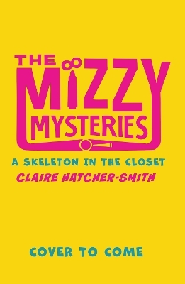 The Mizzy Mysteries: A Skeleton in the Closet - Claire Hatcher-Smith