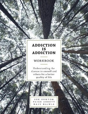 Addiction is Addiction Workbook - Sue Newton