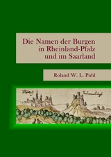 Die Namen der Burgen in Rheinland-Pfalz und im Saarland - Roland W. L. Puhl