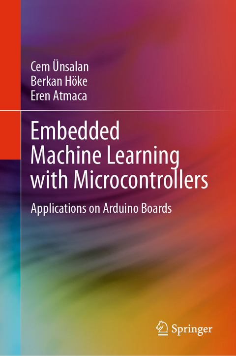 Embedded Machine Learning with Microcontrollers - Cem Ünsalan, Berkan Höke, Eren Atmaca