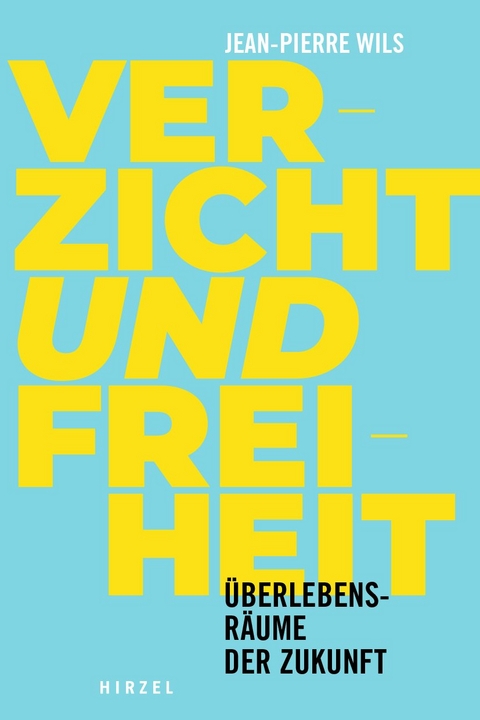 Verzicht und Freiheit - Jean-Pierre Wils