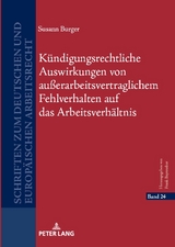 Kündigungsrechtliche Auswirkungen von außerarbeitsvertraglichem Fehlverhalten auf das Arbeitsverhältnis - Susann Burger