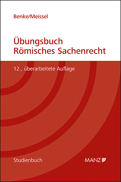 Übungsbuch Römisches Sachenrecht - Nikolaus Benke, Franz-Stefan Meissel