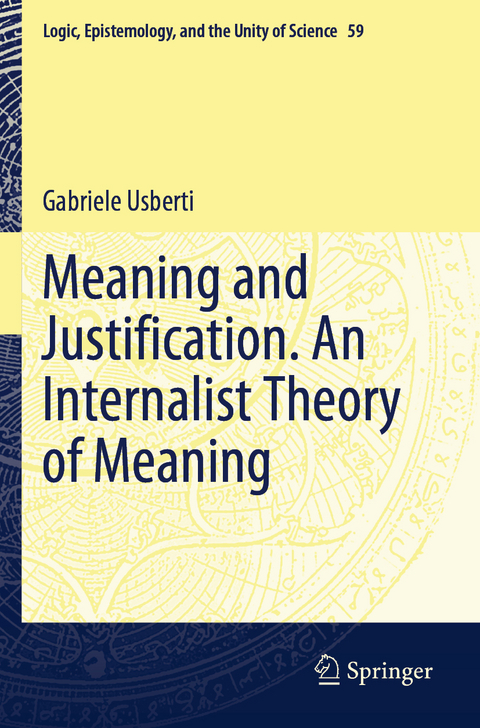 Meaning and Justification. An Internalist Theory of Meaning - Gabriele Usberti