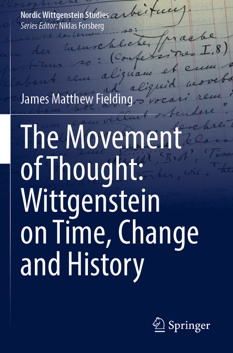 The Movement of Thought: Wittgenstein on Time, Change and History - James Matthew Fielding