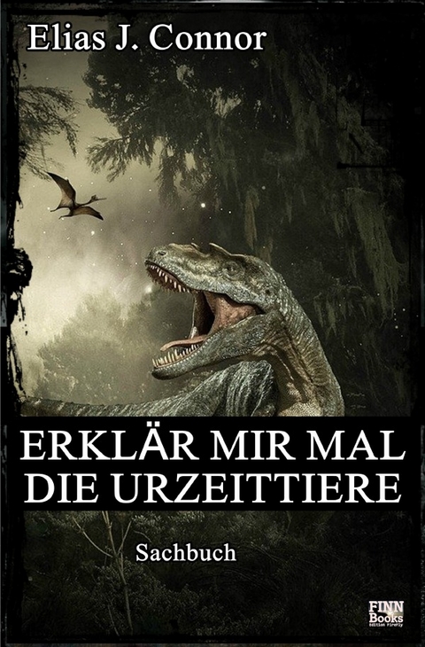 Erklär mir mal die Urzeittiere - Elias J. Connor