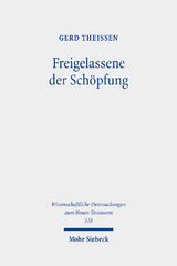 Freigelassene der Schöpfung - Gerd Theißen