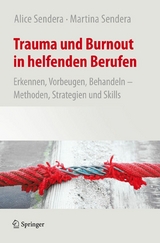 Trauma und Burnout in helfenden Berufen -  Alice Sendera,  Martina Sendera