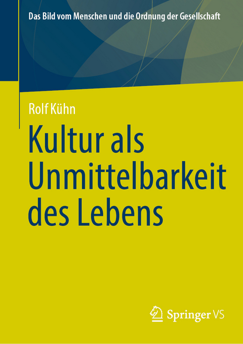 Kultur als Unmittelbarkeit des Lebens - Rolf Kühn