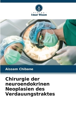 Chirurgie der neuroendokrinen Neoplasien des Verdauungstraktes - Aissam CHIBANE