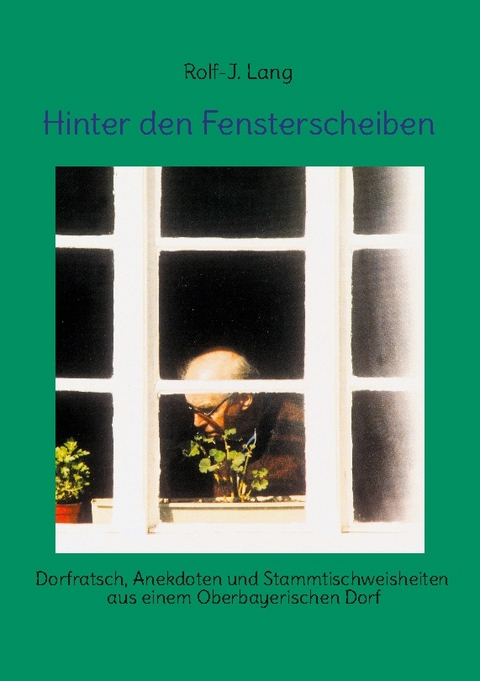 Hinter den Fensterscheiben - Rolf-J. Lang