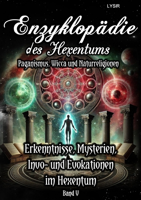 Enzyklopädie des Hexentums / Enzyklopädie des Hexentums - Erkenntnisse, Mysterien, Invo- und Evokationen im Hexentum - Band 5 - Frater LYSIR