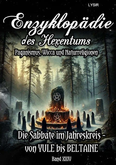 Enzyklopädie des Hexentums / Enzyklopädie des Hexentums - Die Sabbate im Jahreskreis – von YULE bis BELTAINE - Band 24 - Frater LYSIR