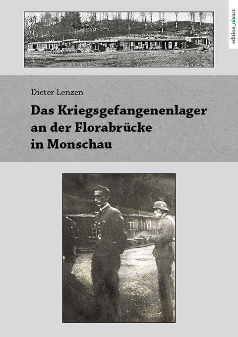 Das Kriegsgefangenenlager an der Florabrücke in Monschau - Dieter Lenzen