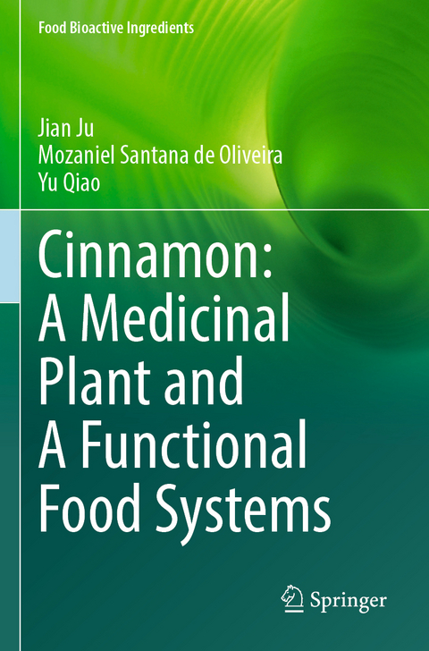 Cinnamon: A Medicinal Plant and A Functional Food Systems - Jian Ju, Mozaniel Santana de Oliveira, Yu Qiao