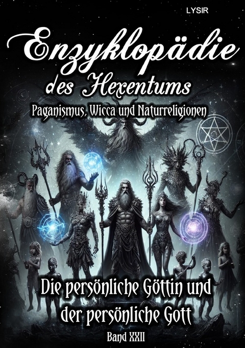 Enzyklopädie des Hexentums / Enzyklopädie des Hexentums - Die persönliche Göttin und der persönliche Gott - Band 22 - Frater LYSIR