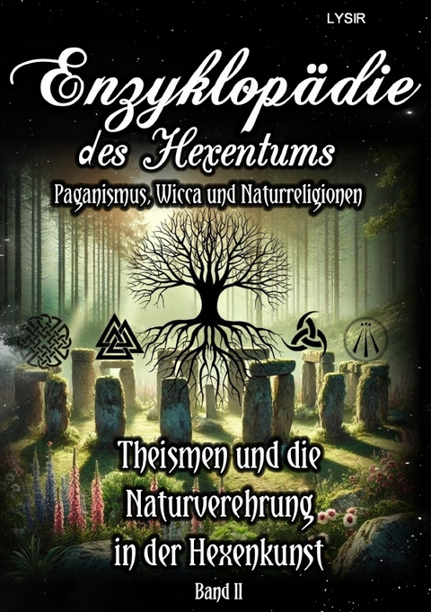 Enzyklopädie des Hexentums / Enzyklopädie des Hexentums - Theismen und die Naturverehrung in der Hexenkunst - Band 2 - Frater LYSIR