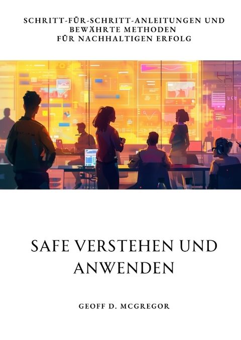 SAFe verstehen und anwenden - Geoff D. McGregor