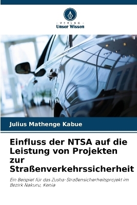 Einfluss der NTSA auf die Leistung von Projekten zur Straßenverkehrssicherheit - Julius Mathenge Kabue