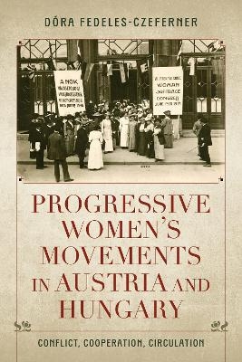 Progressive Women's Movements in Austria and Hungary - Dóra Fedeles-Czeferner