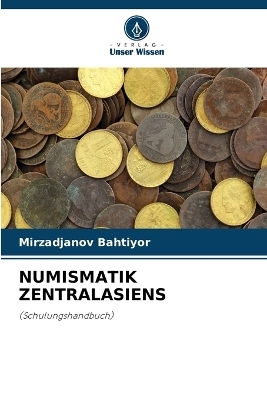 Numismatik Zentralasiens - Mirzadjanov Bahtiyor